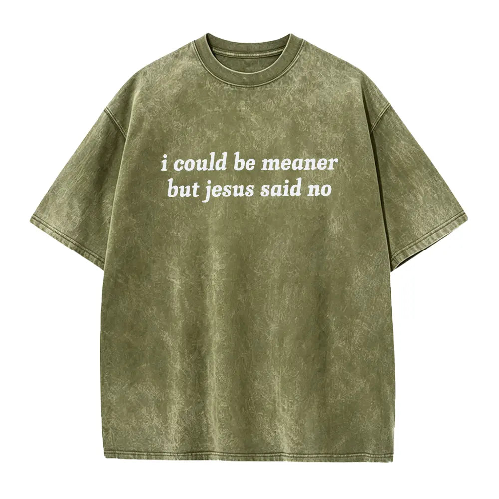I Could Be Meaner But Jesus Said No T-Shirt | Funny Sarcastic Christian Shirt Church Humor Faith Tee - View 12