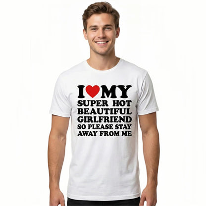 Men's Cotton Round Neck Short-Sleeve Graphic Tee - Casual Soft Men's Wear Top with Classic "I Love My Super Hot Girlfriend" Meme Print, Comfortable Male Clothing, Valentine's Day Mens Gifts for Outdoor Summer Use, Men's T Shirts, Meme Shirts - View 11