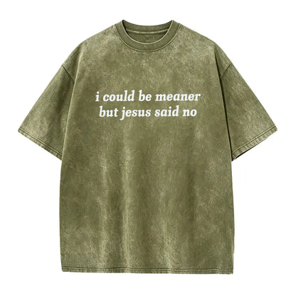 I Could Be Meaner But Jesus Said No T-Shirt | Funny Sarcastic Christian Shirt Church Humor Faith Tee - View 12