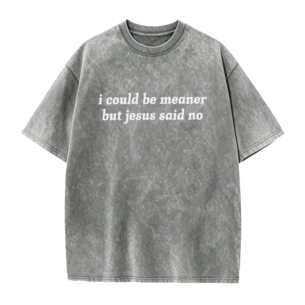 I Could Be Meaner But Jesus Said No T-Shirt | Funny Sarcastic Christian Shirt Church Humor Faith Tee - View 10