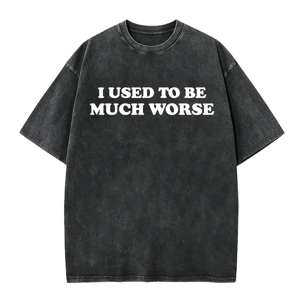 Funny 'I Used to Be Much Worse' Graphic Tee - Unisex 100% Cotton Casual T-Shirt, Crew Neck, Short Sleeve, Relaxed Fit, - View 8