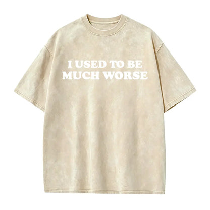 Funny 'I Used to Be Much Worse' Graphic Tee - Unisex 100% Cotton Casual T-Shirt, Crew Neck, Short Sleeve, Relaxed Fit, - View 9
