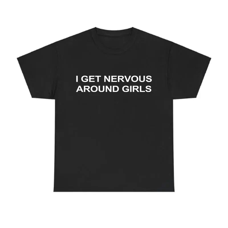 I Get Nervous Around Girls T-Shirt, Funny Graphic Tee for Men, Unisex Streetwear Top, Casual Gift Shirt, Menswear Tshirt Cotton Natural - View 1