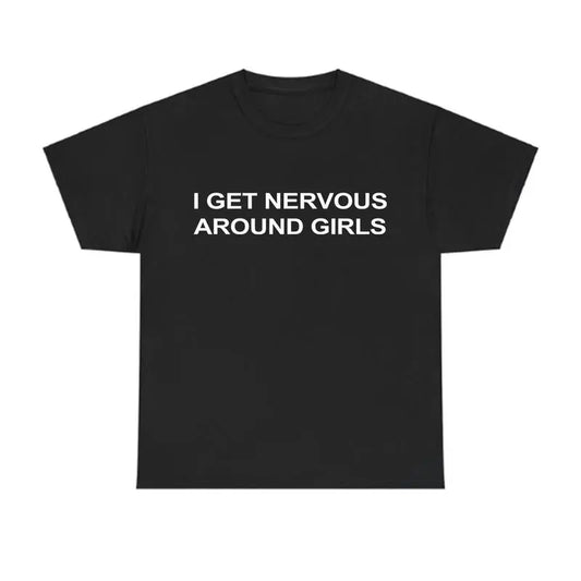 I Get Nervous Around Girls T-Shirt, Funny Graphic Tee for Men, Unisex Streetwear Top, Casual Gift Shirt, Menswear Tshirt Cotton Natural - View 1