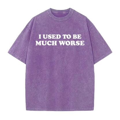 Funny 'I Used to Be Much Worse' Graphic Tee - Unisex 100% Cotton Casual T-Shirt, Crew Neck, Short Sleeve, Relaxed Fit, - View 15