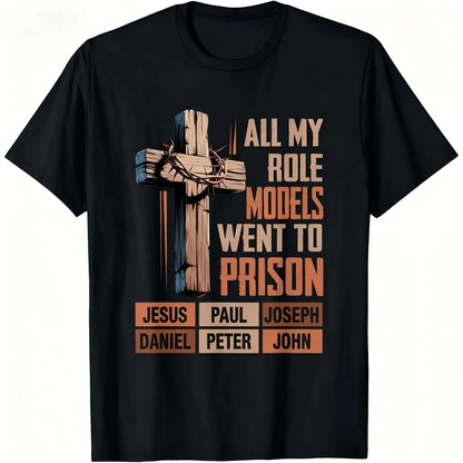 "All My Role Models Went To Prison" Christian Graphic T-Shirt for Men Women - Soft Breathable Cotton Crew Neck Short Sleeve, Wooden Thorn Cross Biblical Tee, Urban Faith Daily Top, Believer Gift, Machine Washable - View 1
