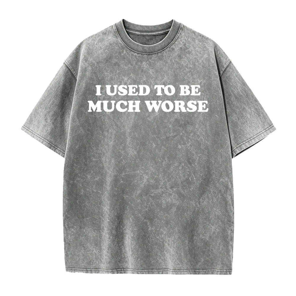 Funny 'I Used to Be Much Worse' Graphic Tee - Unisex 100% Cotton Casual T-Shirt, Crew Neck, Short Sleeve, Relaxed Fit, - View 1