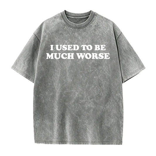 Funny 'I Used to Be Much Worse' Graphic Tee - Unisex 100% Cotton Casual T-Shirt, Crew Neck, Short Sleeve, Relaxed Fit, - View 1