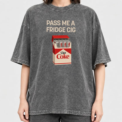 Pass Me A Fridge Cig Comfort Colors T-Shirt for Diet Coke lovers, a retro soda humor tee with quirky caffeine addict vibes, Comfort Colors style, fun casual wear daily. - View 1