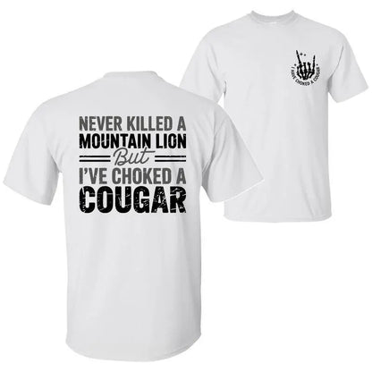 Never Killed a Mountain Lion But I have Choked a Cougar Funny Quote T-Shirt, Sarcastic Humor 2 Sided Graphic Design Unisex Cotton T-shirt for for Women Womenswear Top - View 3