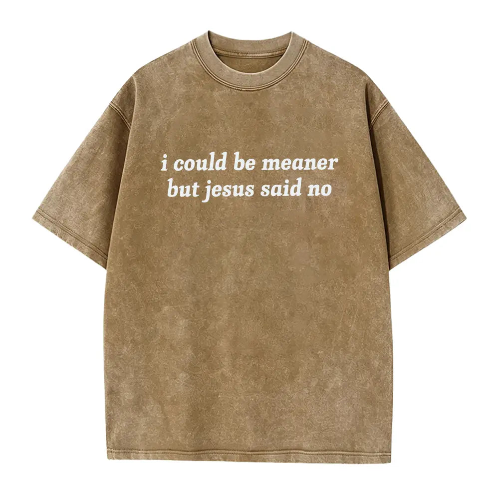 I Could Be Meaner But Jesus Said No T-Shirt | Funny Sarcastic Christian Shirt Church Humor Faith Tee - View 11