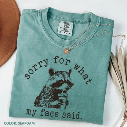 Comfort Colors Sorry For What My Face Said T-Shirt, Sarcastic Raccoon Tee, Funny Animal Graphic T-shirt, Trending Sarcasm Quote Tee, Raccoon Humor T-Shirt - View 5